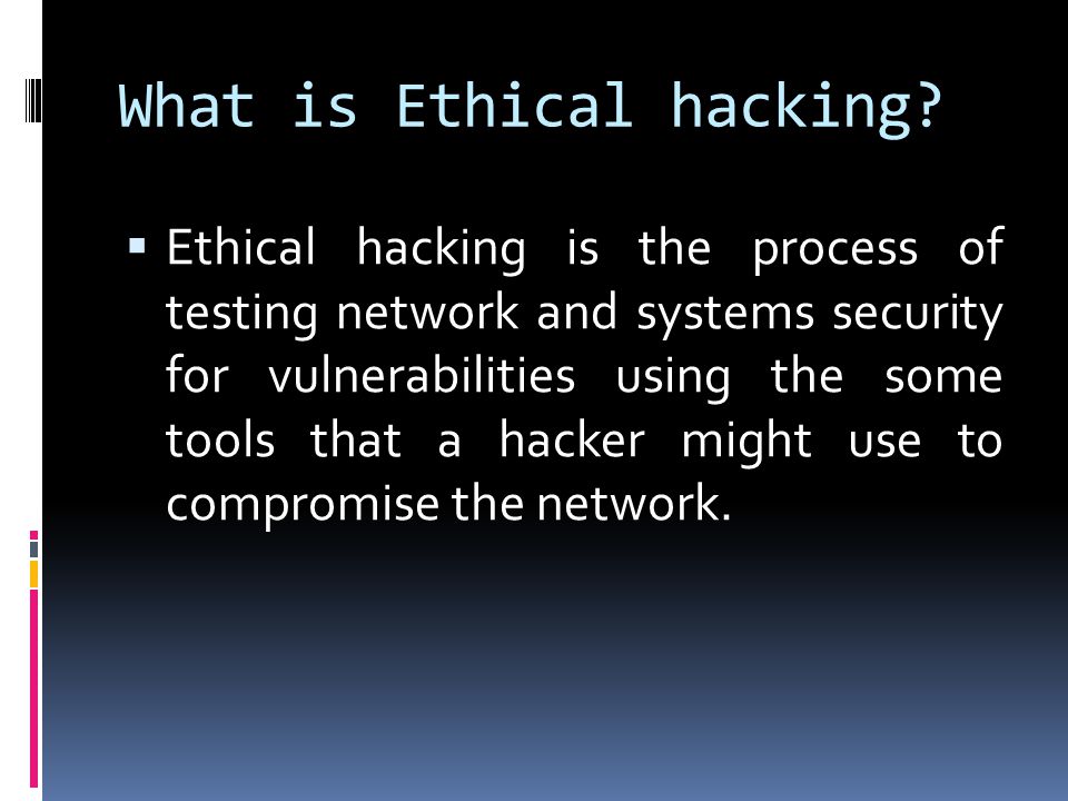 What is Ethical Hacking
