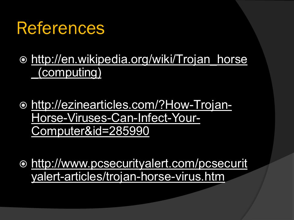 References    _(computing)    How-Trojan- Horse-Viruses-Can-Infect-Your- Computer&id=    yalert-articles/trojan-horse-virus.htm