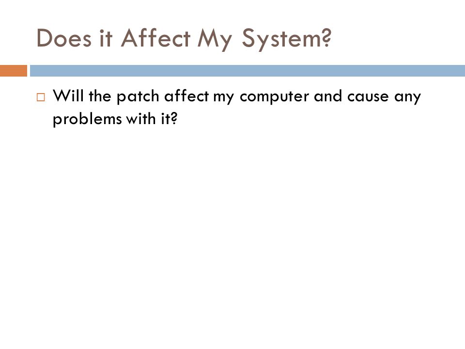Does it Affect My System  Will the patch affect my computer and cause any problems with it
