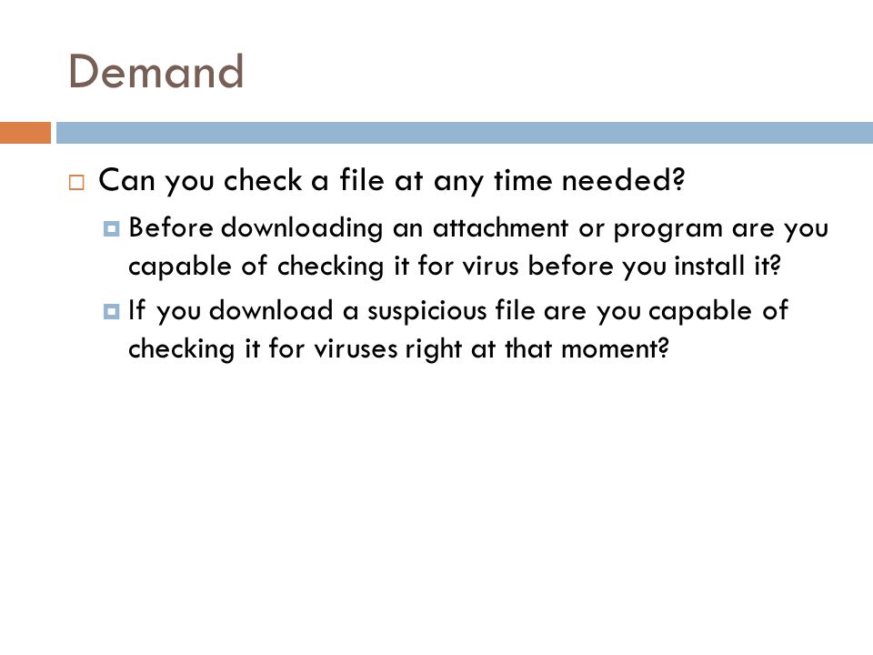 Demand  Can you check a file at any time needed.