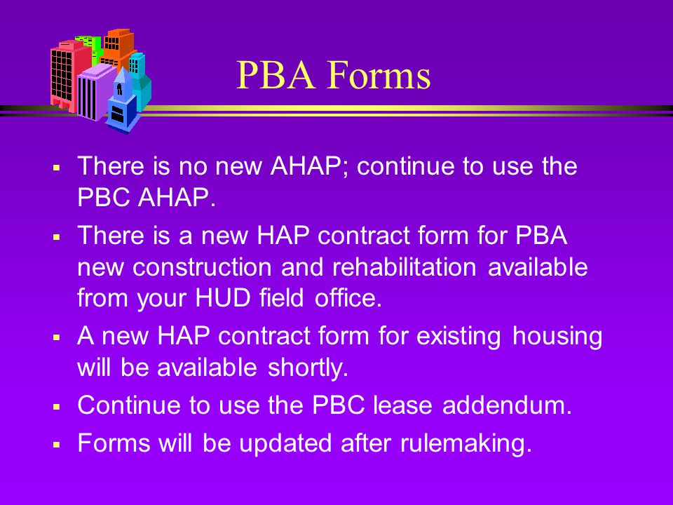 PBA Forms  There is no new AHAP; continue to use the PBC AHAP.