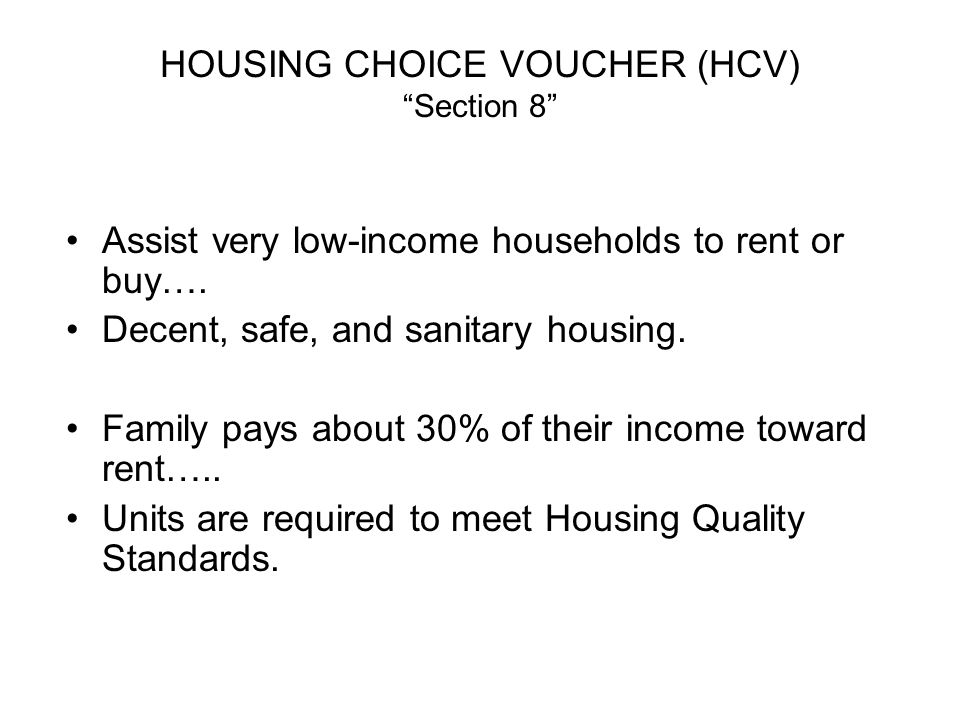HOUSING CHOICE VOUCHER (HCV) Section 8 Assist very low-income households to rent or buy….