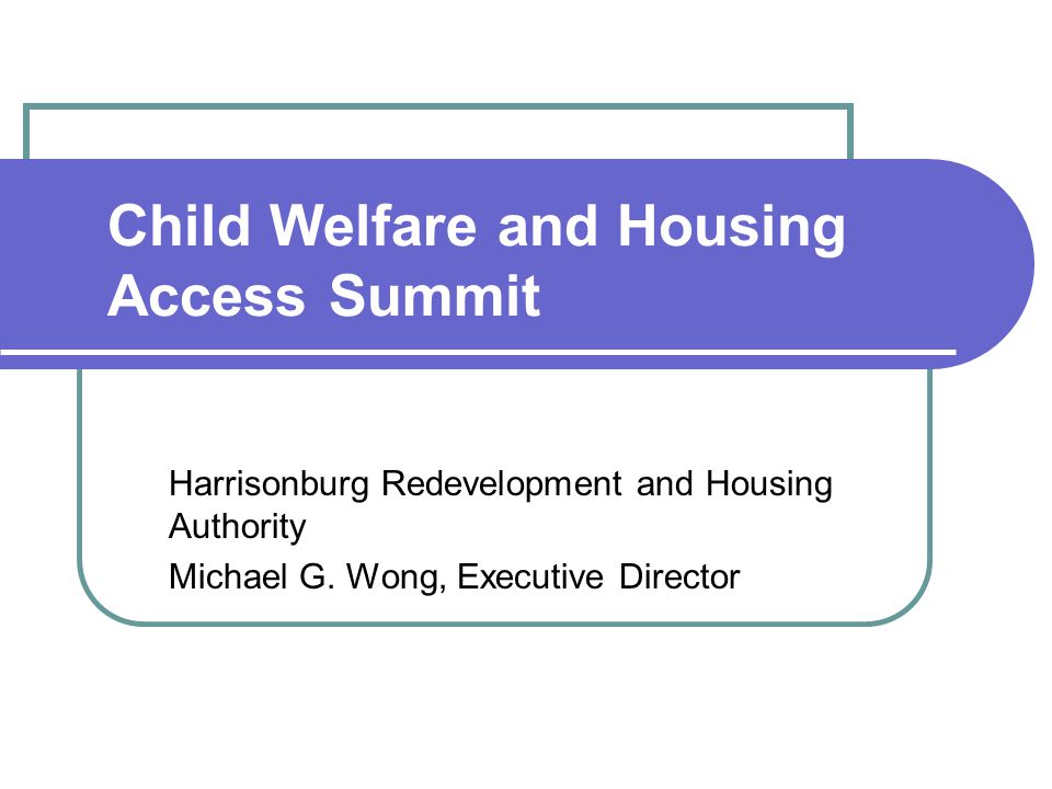 Child Welfare and Housing Access Summit Harrisonburg Redevelopment and Housing Authority Michael G.