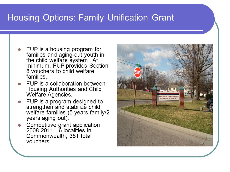 Housing Options: Family Unification Grant FUP is a housing program for families and aging-out youth in the child welfare system.