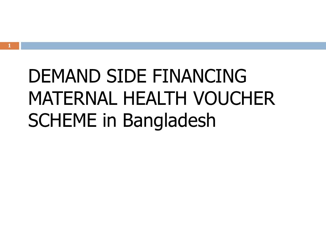 DEMAND SIDE FINANCING MATERNAL HEALTH VOUCHER SCHEME in Bangladesh 1