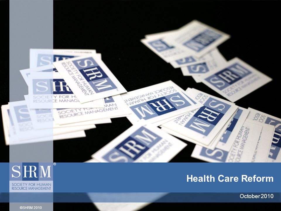 ©SHRM 2010 Health Care Reform October 2010