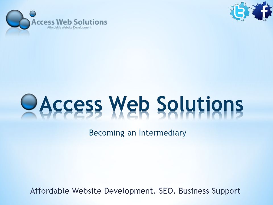 Becoming an Intermediary Affordable Website Development. SEO. Business Support