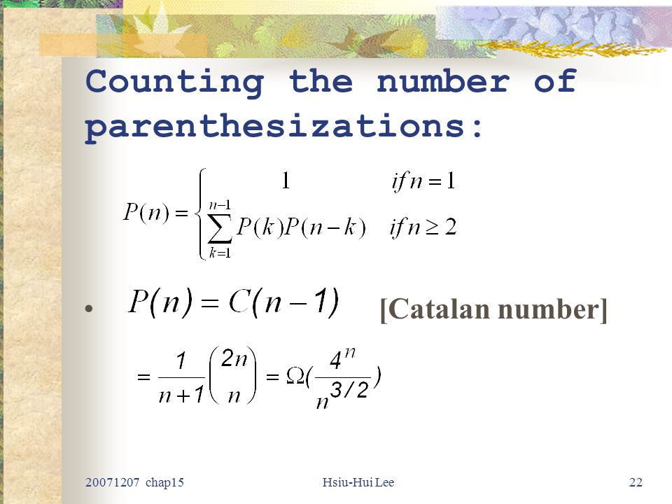 chap15Hsiu-Hui Lee22 Counting the number of parenthesizations: [Catalan number]