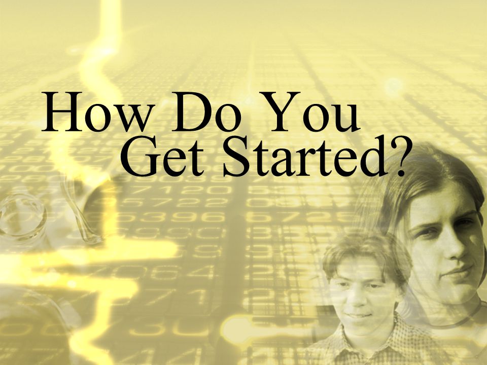 How Do You Get Started