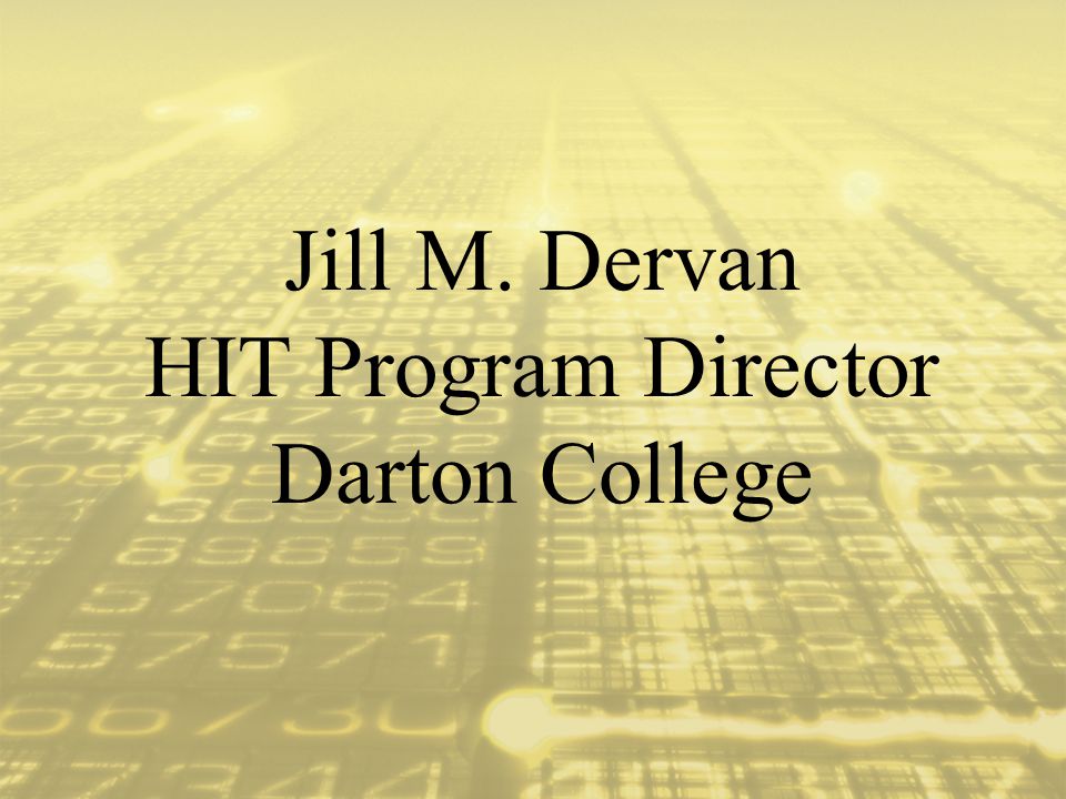 Jill M. Dervan HIT Program Director Darton College