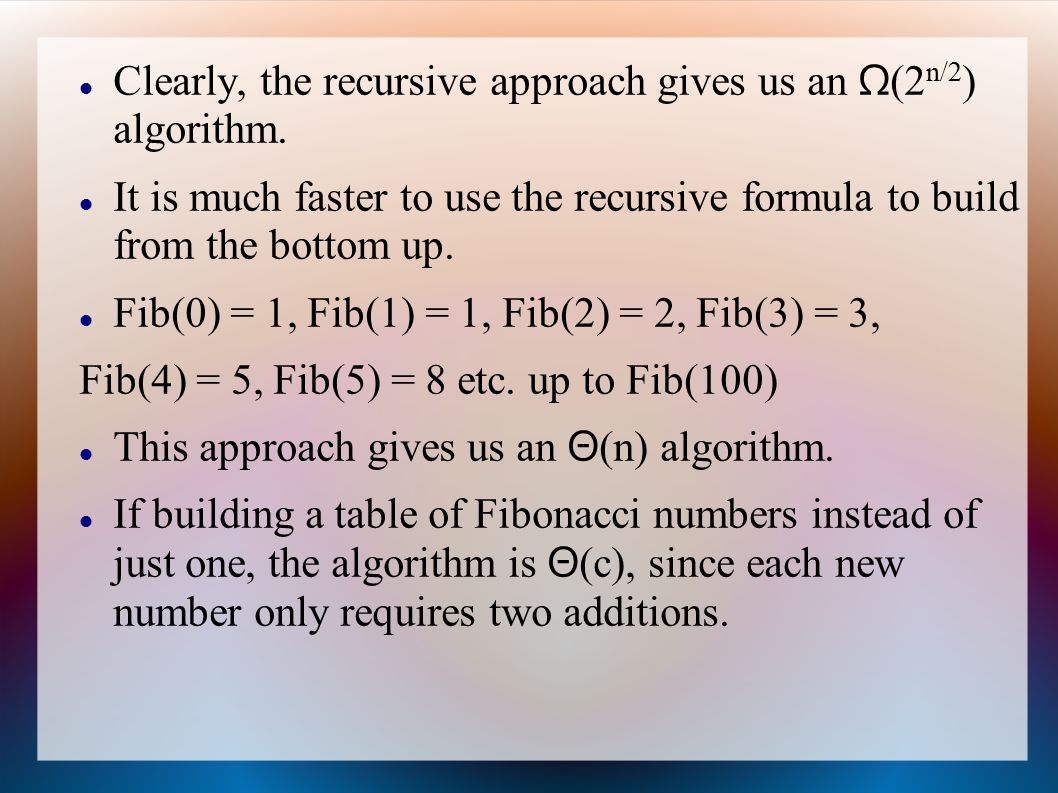 Clearly, the recursive approach gives us an Ω (2 n/2 ) algorithm.
