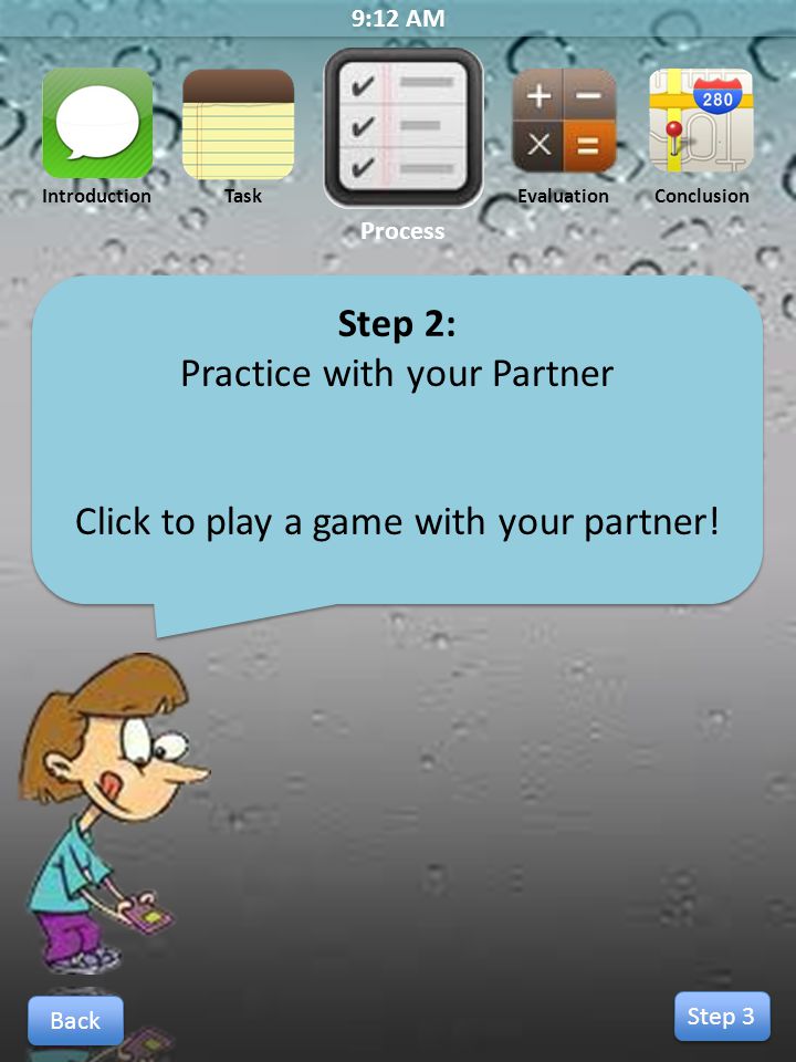 9:12 AM Step 2: Practice with your Partner Click to play a game with your partner.