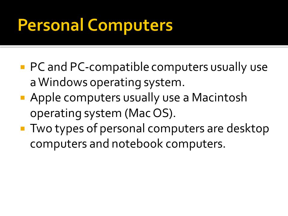  PC and PC-compatible computers usually use a Windows operating system.