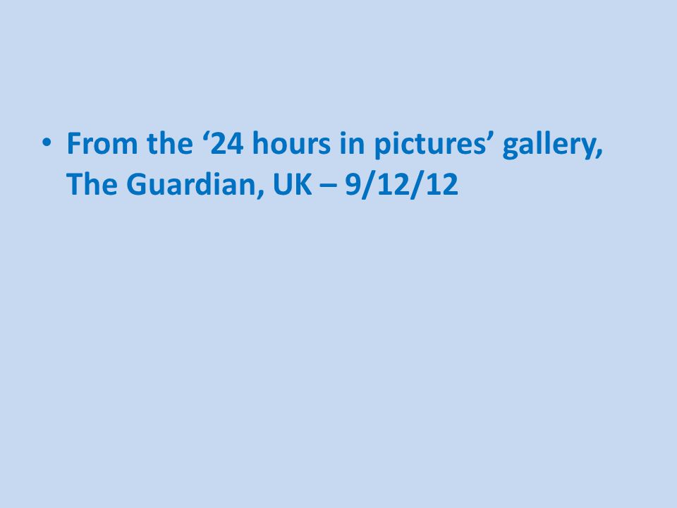 From the ‘24 hours in pictures’ gallery, The Guardian, UK – 9/12/12