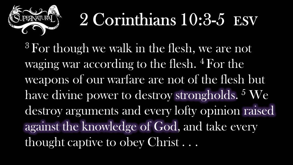 2 Corinthians 10:3-5 ESV