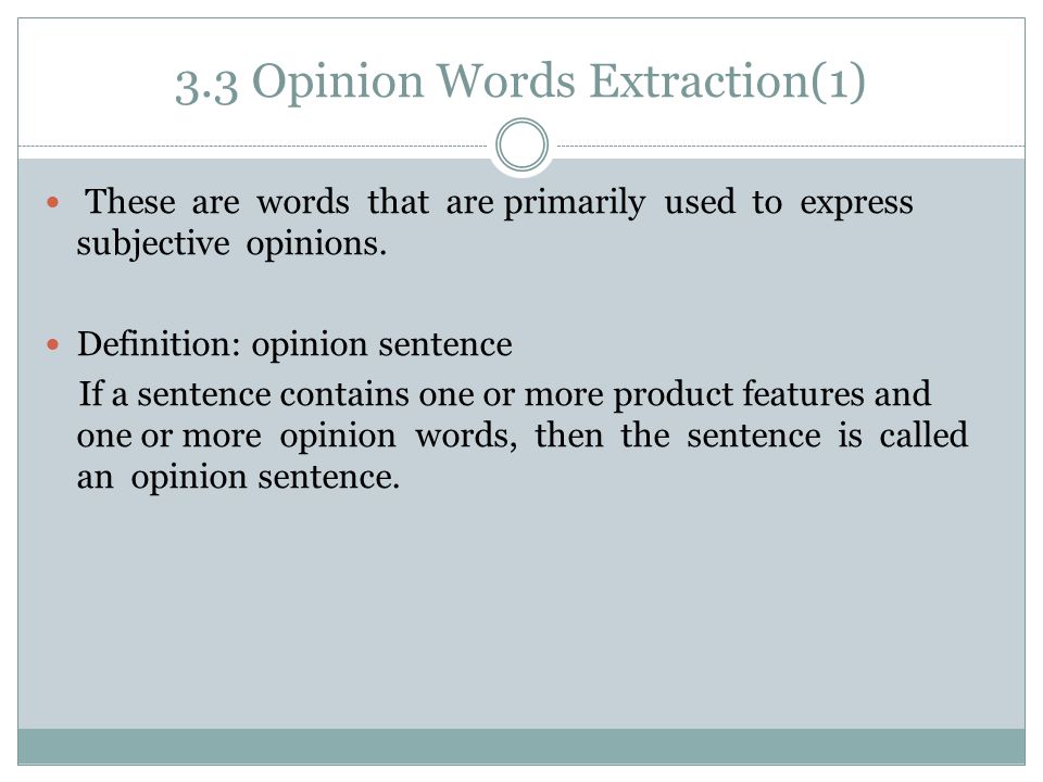 3.3 Opinion Words Extraction(1) These are words that are primarily used to express subjective opinions.