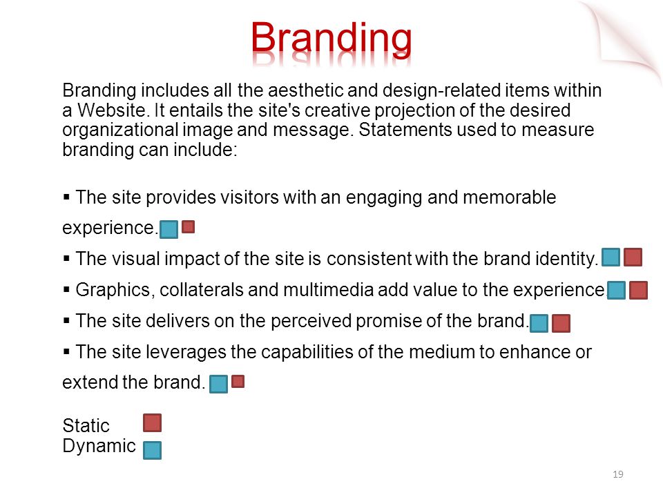 Branding includes all the aesthetic and design-related items within a Website.