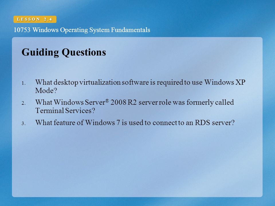 10753 Windows Operating System Fundamentals LESSON 2.4 Guiding Questions 1.