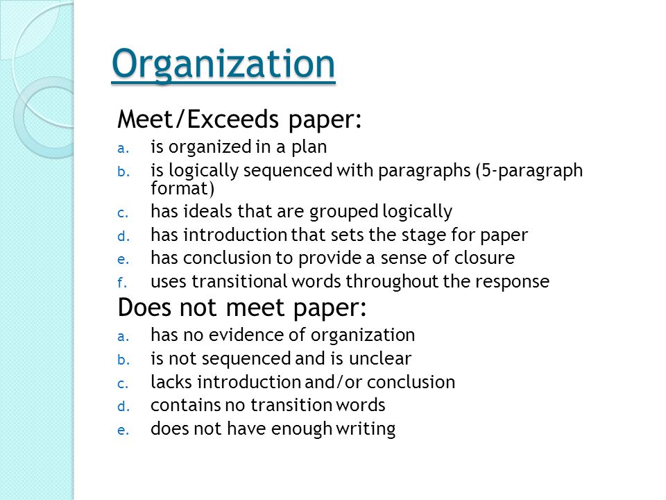 Organization Meet/Exceeds paper: a. is organized in a plan b.