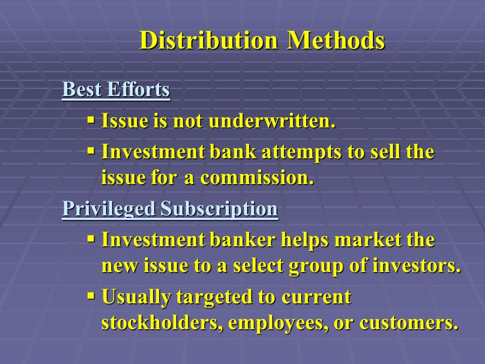 Distribution Methods Best Efforts  Issue is not underwritten.