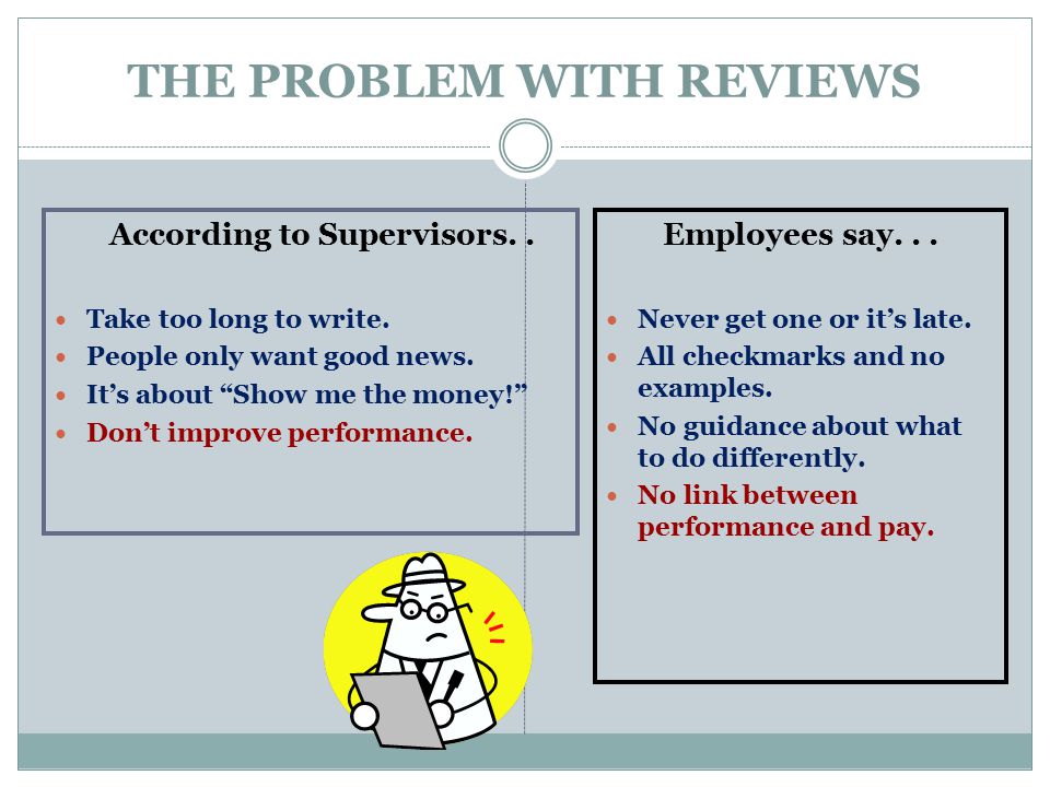 THE PROBLEM WITH REVIEWS According to Supervisors..