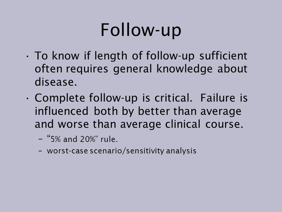 Follow-up To know if length of follow-up sufficient often requires general knowledge about disease.