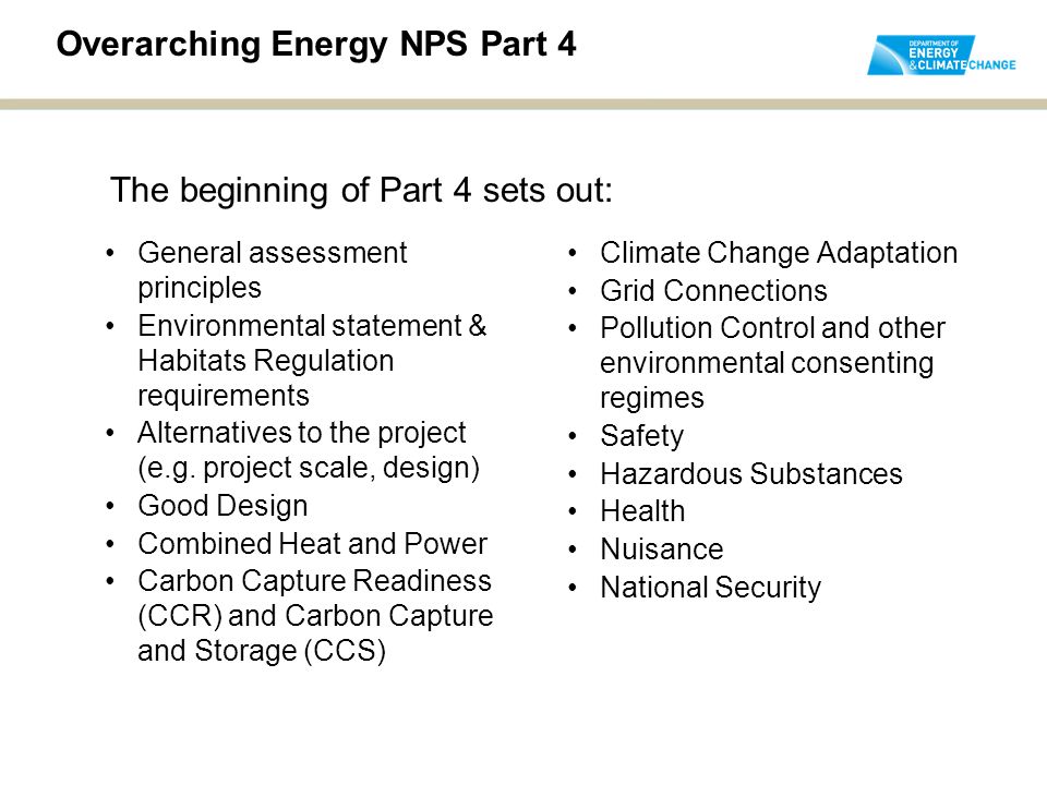 Overarching Energy NPS Part 4 General assessment principles Environmental statement & Habitats Regulation requirements Alternatives to the project (e.g.