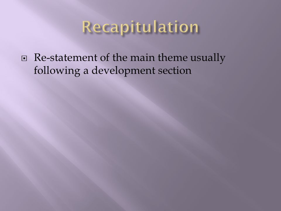  Re-statement of the main theme usually following a development section