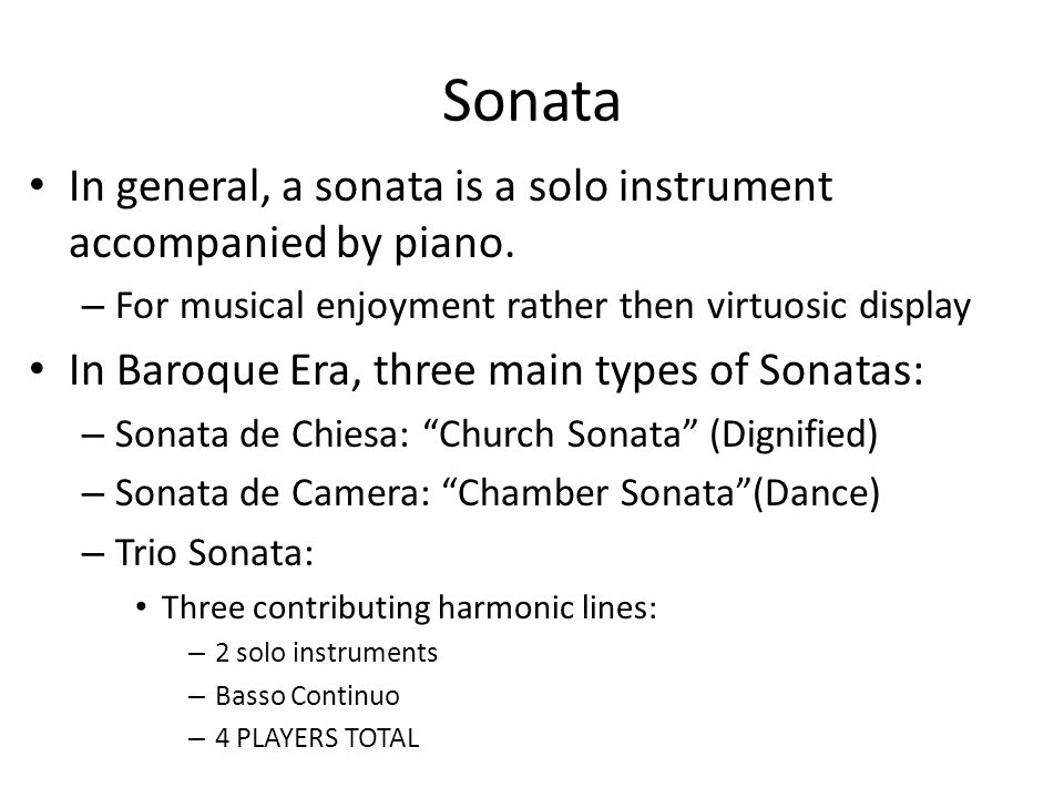 Sonata In general, a sonata is a solo instrument accompanied by piano.