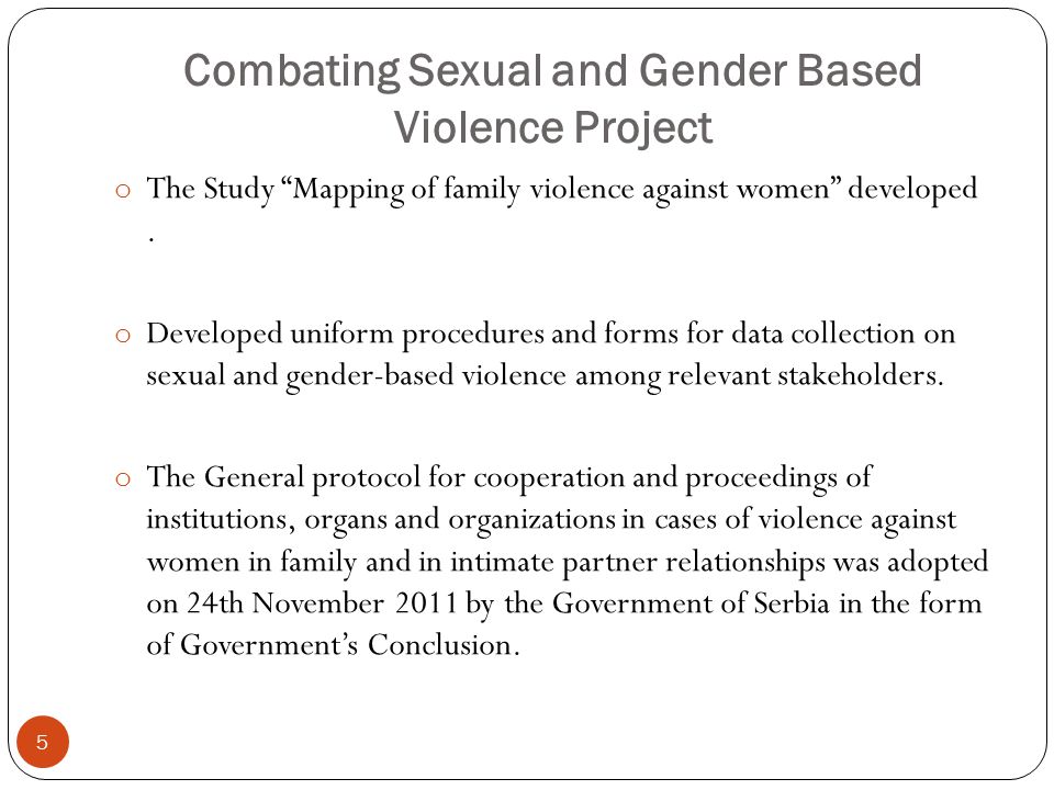 Combating Sexual and Gender Based Violence Project o The Study Mapping of family violence against women developed.
