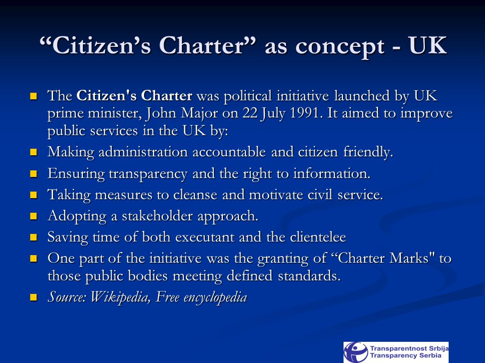 Citizen’s Charter as concept - UK The Citizen s Charter was political initiative launched by UK prime minister, John Major on 22 July 1991.