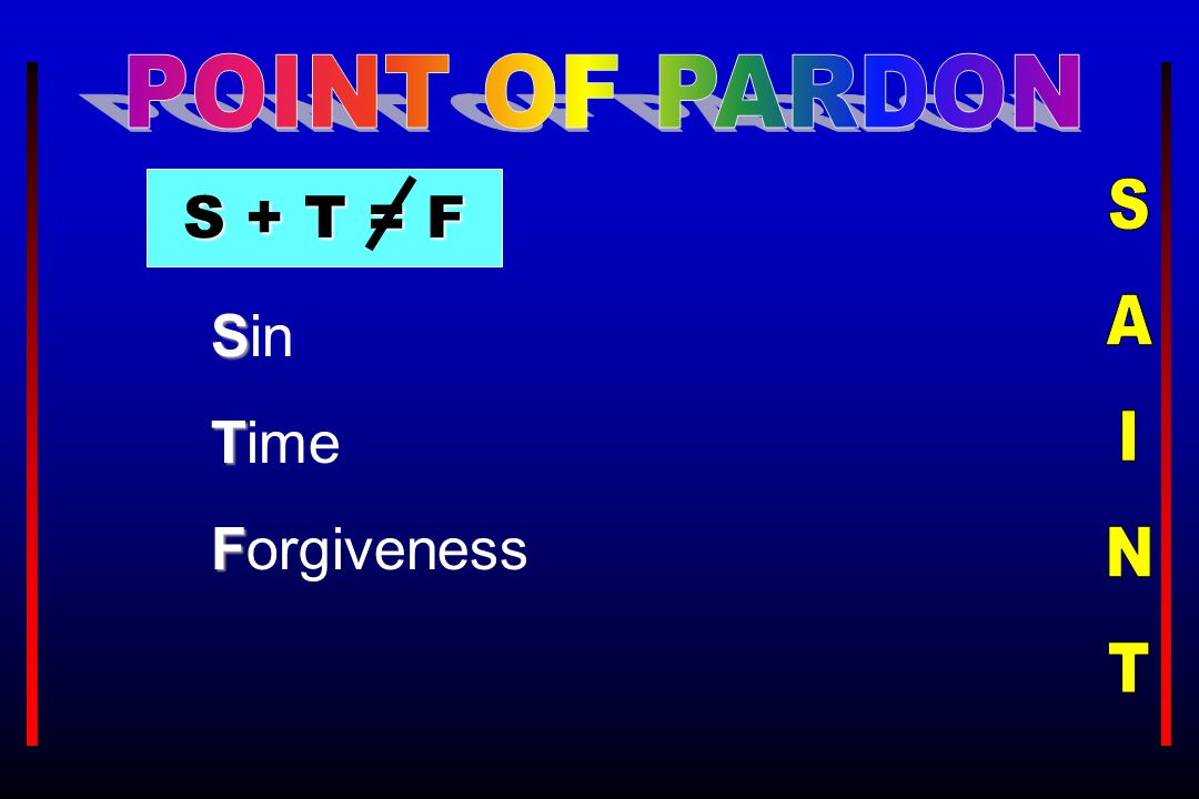 S Sin T Time F Forgiveness S + T = F