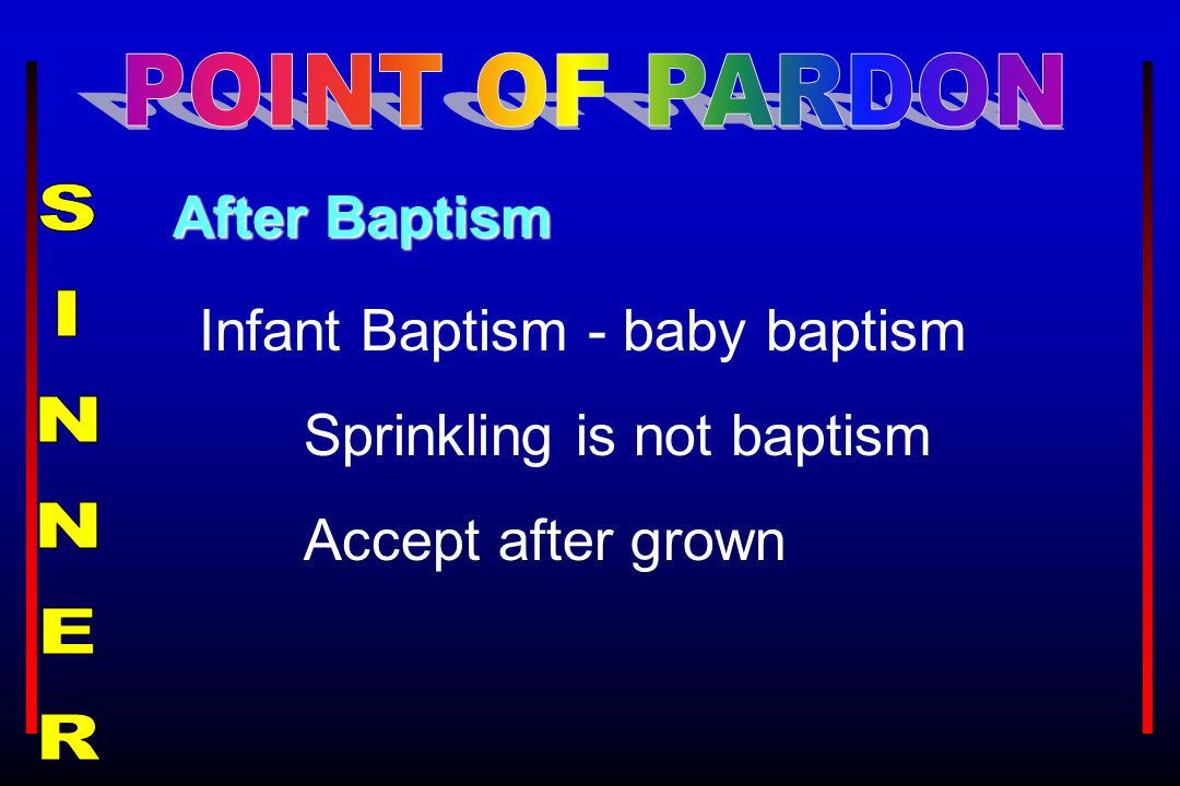 After Baptism Infant Baptism - baby baptism Sprinkling is not baptism Accept after grown