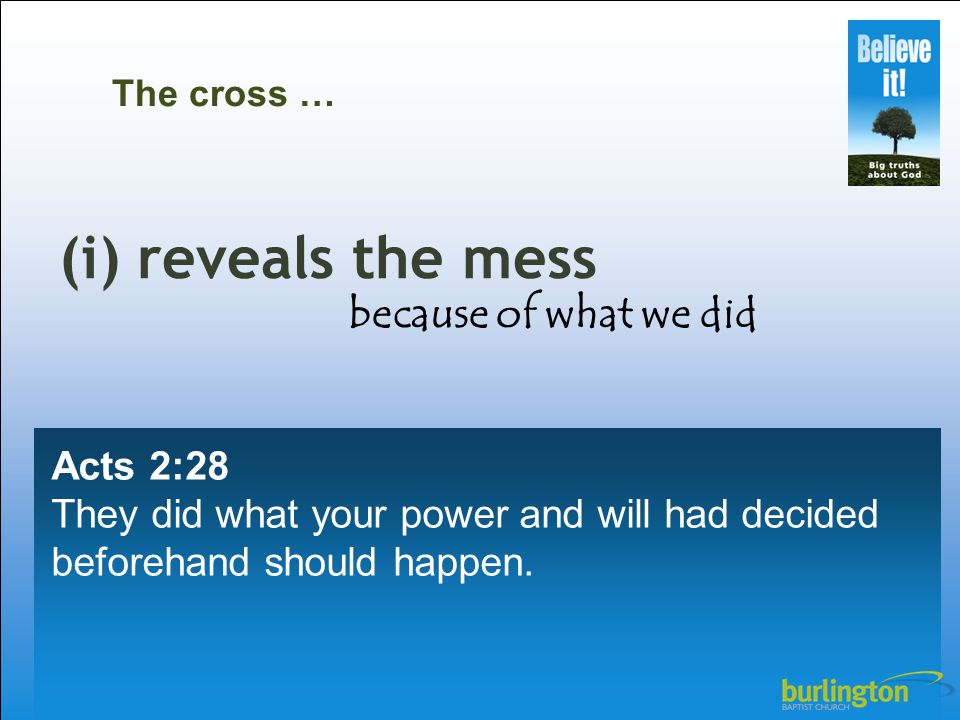 Acts 2:28 They did what your power and will had decided beforehand should happen.