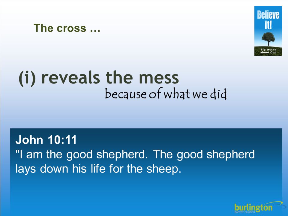John 10:11 I am the good shepherd. The good shepherd lays down his life for the sheep.