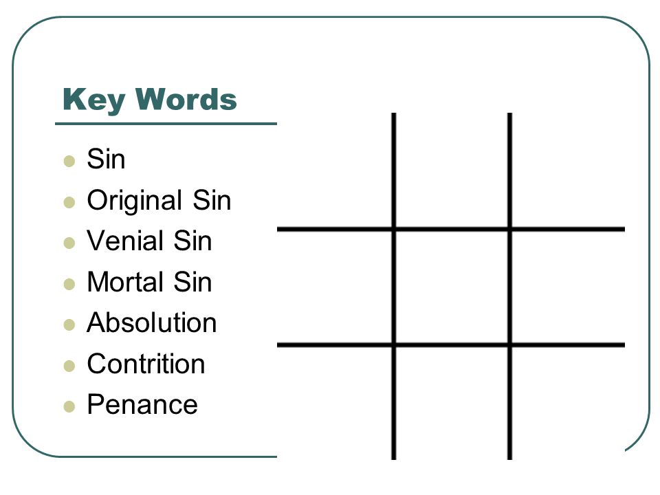 Key Words Sin Original Sin Venial Sin Mortal Sin Absolution Contrition Penance