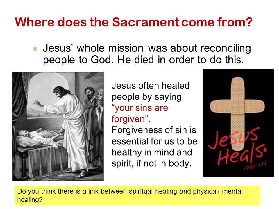Where does the Sacrament come from. Jesus’ whole mission was about reconciling people to God.