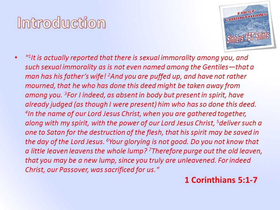 1 It is actually reported that there is sexual immorality among you, and such sexual immorality as is not even named among the Gentiles—that a man has his father’s wife.