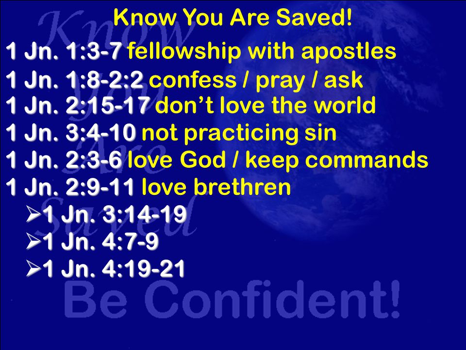 Know You Are Saved. 1 Jn. 1:3-7 1 Jn. 1:3-7 fellowship with apostles 1 Jn.