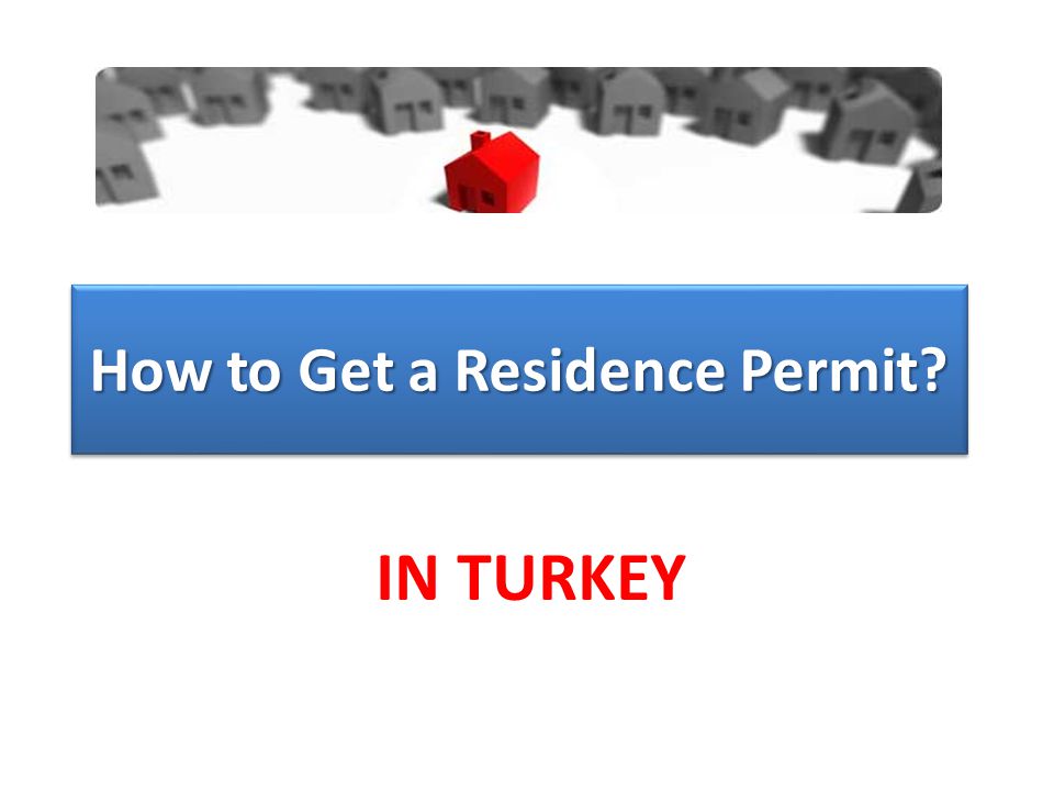 How to Get a Residence Permit IN TURKEY