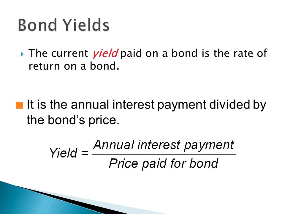  The current yield paid on a bond is the rate of return on a bond.