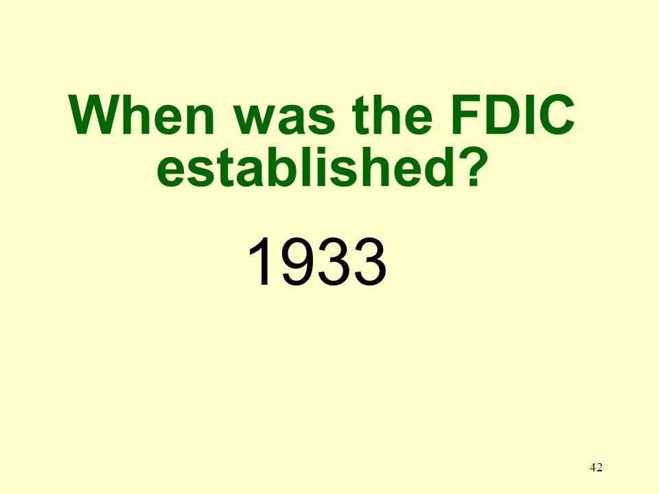 41 What do the letters FDIC stand for The Federal Deposit Insurance Corporation