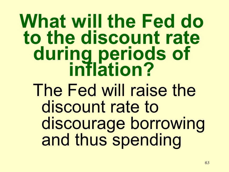 62 What is the discount rate The interest that banks pay when they borrow money from the Fed