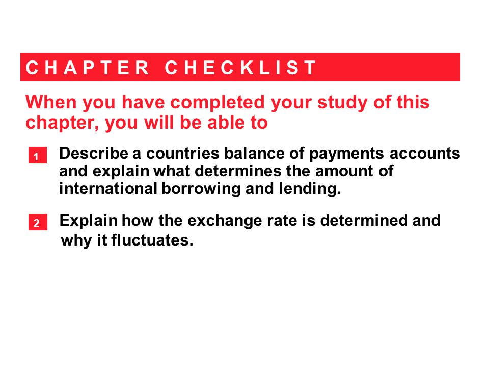 When you have completed your study of this chapter, you will be able to C H A P T E R C H E C K L I S T Describe a countries balance of payments accounts and explain what determines the amount of international borrowing and lending.