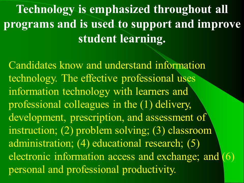 Technology is emphasized throughout all programs and is used to support and improve student learning.