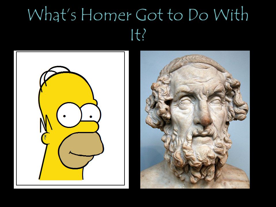 What’s Homer Got to Do With It