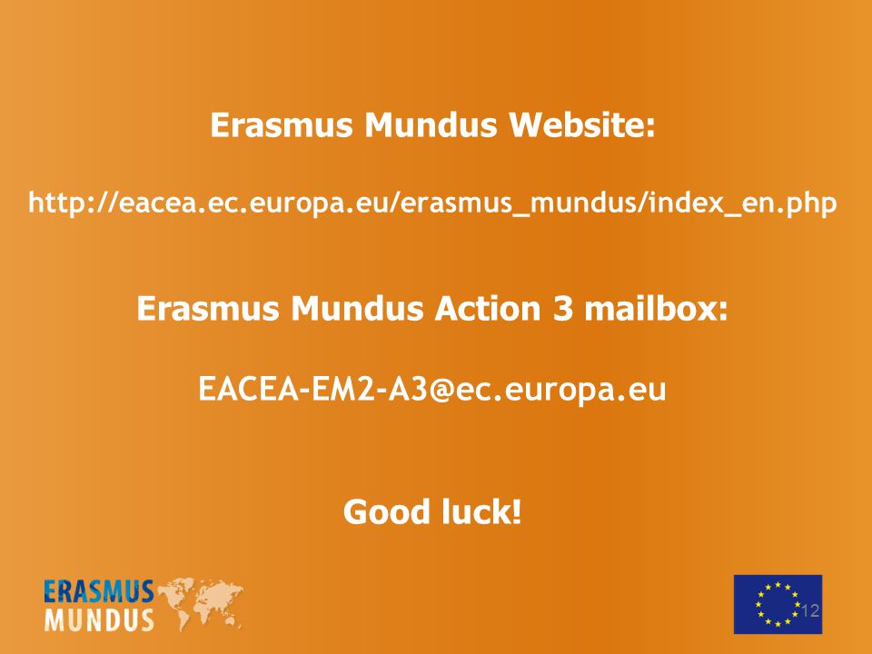 Erasmus Mundus Website:   Erasmus Mundus Action 3 mailbox: Good luck.