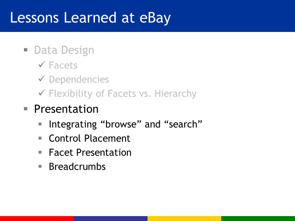 Lessons Learned at eBay  Data Design Facets Dependencies Flexibility of Facets vs.