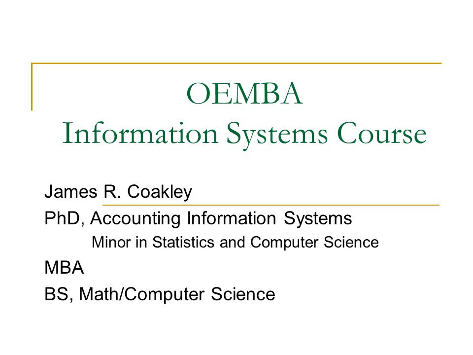 oemba information systems course james r coakley phd accounting phd in information systems