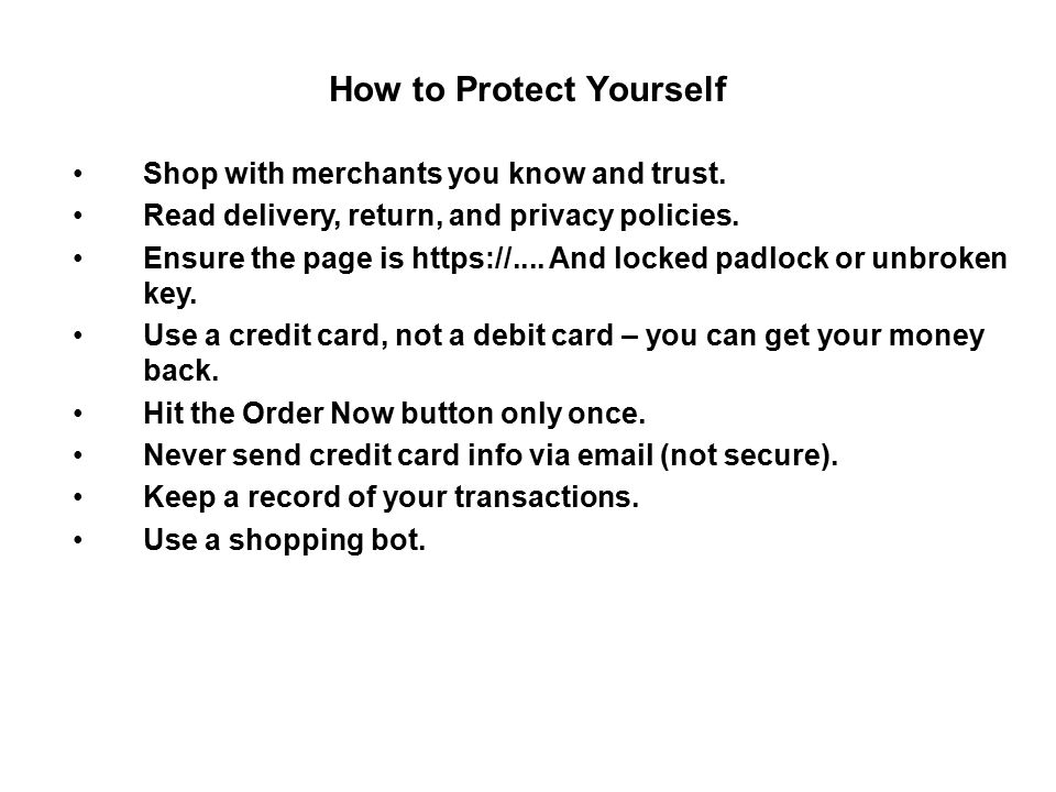 How to Protect Yourself Shop with merchants you know and trust.